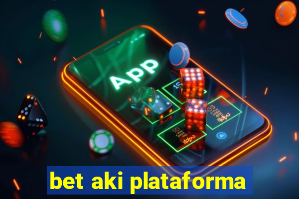 bet aki plataforma